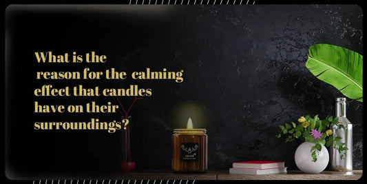 What is the reason for the calming effect that candles have on their surroundings? - 76008 Candle Co.